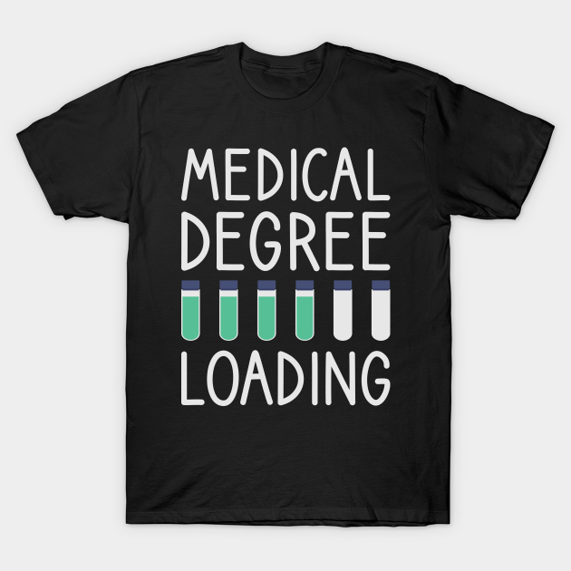 Medical Degree Loading - Future Doctor - T-Shirt