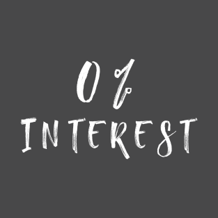 Zero interest T-Shirt