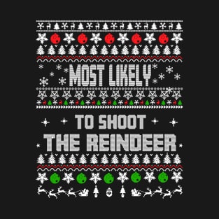 Most Likely To Shoot The Reindeer - Christmas 2022 T-Shirt