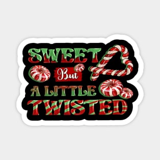 Sweet but a little twisted Magnet