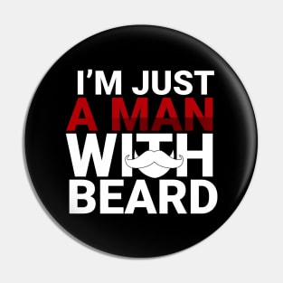 I am just a man with beard Pin