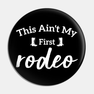 This Ain't My First Rodeo Pin