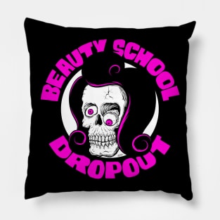 Beauty School Dropout Pillow