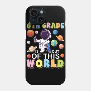 Astronaut Student Back School 6th Grade Is Out Of This World Phone Case