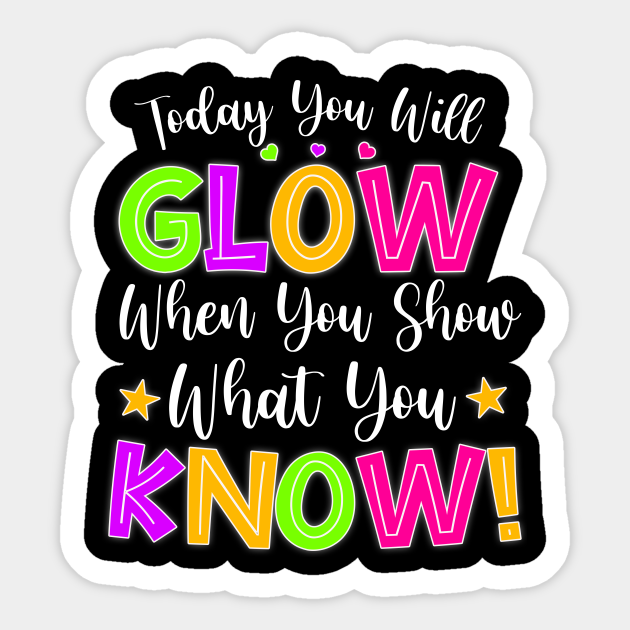 Funny Test Day Mode On Today You Will Glow Teachers Students - Exam Testing Day Motivational Quotes Sc - Sticker | TeePublic Funny Test Day Mode On Today You Will Glow Teachers Students - Exam Testing Day Motivational Quotes Sc - Sticker | TeePublic
