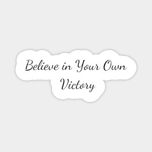 Believe in Your Own Victory Magnet