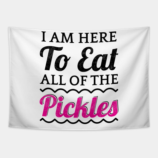 I Am Here To Eat All Of The Pickles Tapestry by TeeMaruf