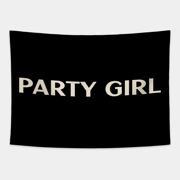 Party Girl Funny Girl Ironic Girl Tapestry by TV Dinners