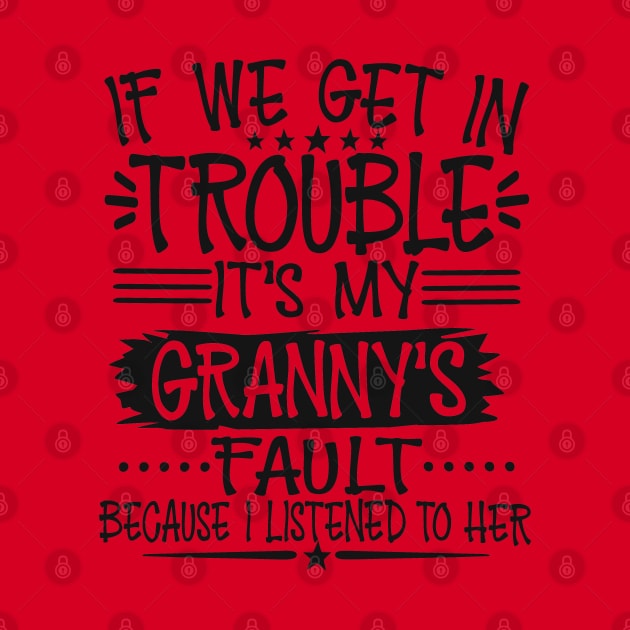 If We Get In Trouble It's My Granny's Fault by Imp's Dog House