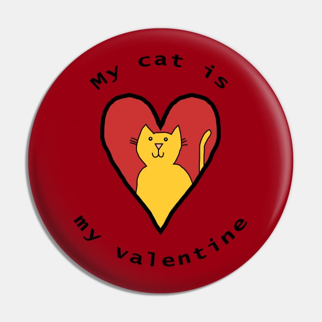 My Cat is My Valentine Funny Yellow Cat Pin by ellenhenryart