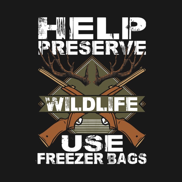 Help Preserve Wildlife Use Freezer Bags Funny Deer Hunting by omorihisoka