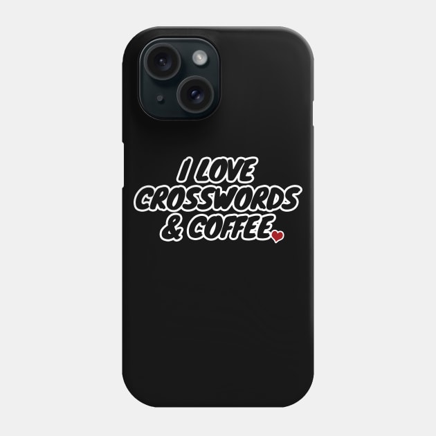 I Love Crosswords And Coffee Phone Case by LunaMay