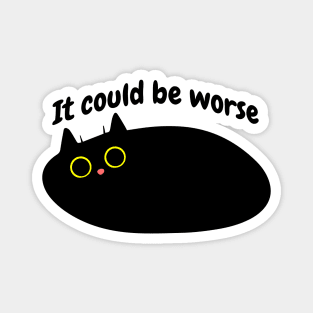 Black Cat says 'It could be worse' Magnet