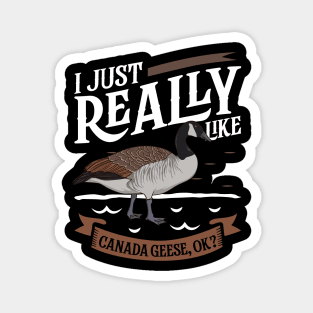 I just really like Canada Geese Magnet