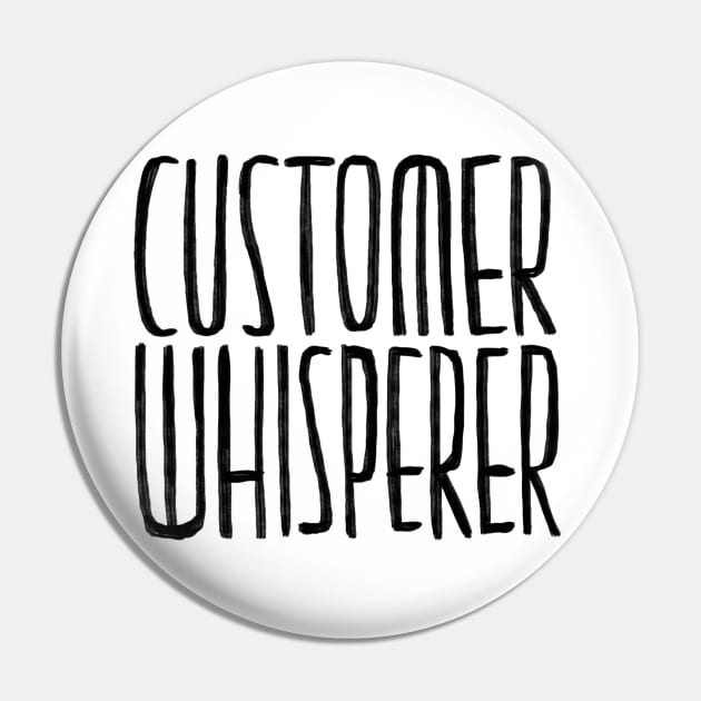 Customer Whisperer for Customer Service, Customer Support Pin by badlydrawnbabe