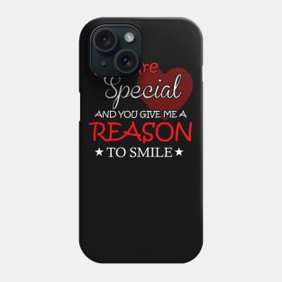 You are special and you give me a reason to smile Phone Case