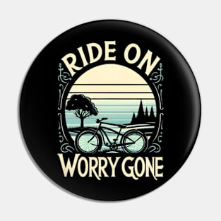 Ride on, worry gone - bike lover Pin