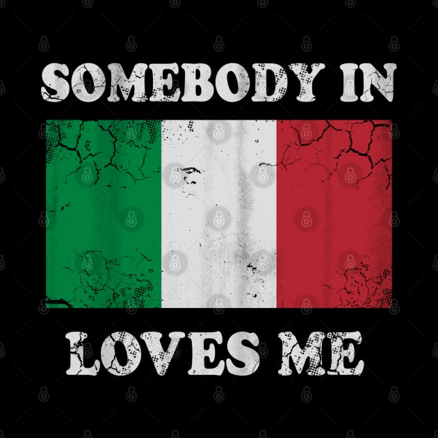 Somebody In Italy Loves Me Italia Italian by E