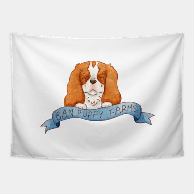 Cavalier King Charles Spaniel Banner - Ban Puppy Farms Tapestry by jollyinu