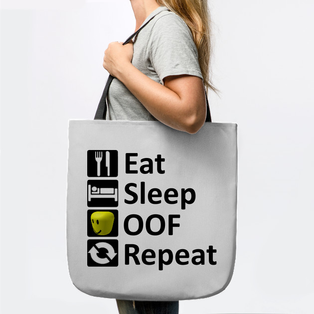 Eat Sleep Oof Repeat Roblox Meme Roblox Tote Teepublic Au - roblox oof eat sleep oof repeat roblox magnet teepublic au