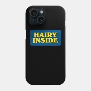 Hairy inside Phone Case