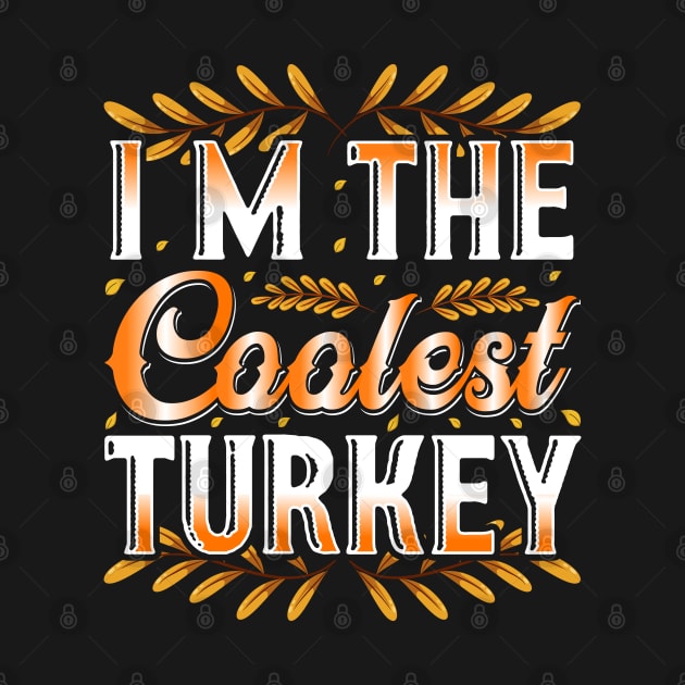 I'm The Coolest Turkey by OFM