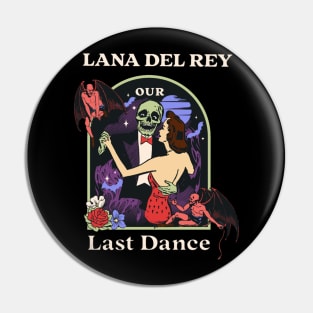 Our Last Dance Lana Pin