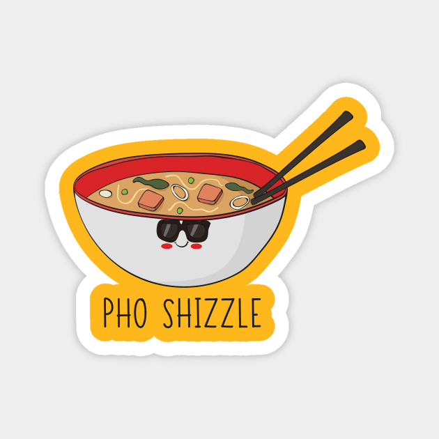 Pho Shizzle! Funny Asian Food Pho Bowl Design Magnet by Dreamy Panda Designs