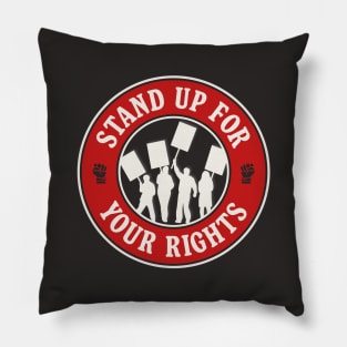 Stand Up For Your Rights - Workers Rights / Human Rights Pillow