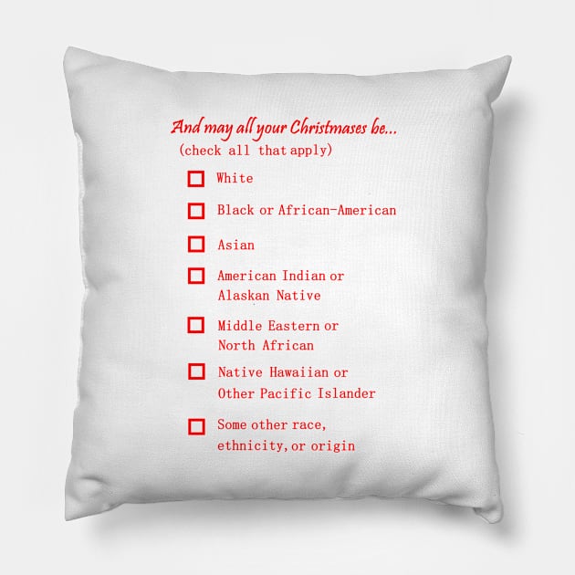 May Your Christmases Be (Check All That Apply) Pillow by DisneyFanatic23