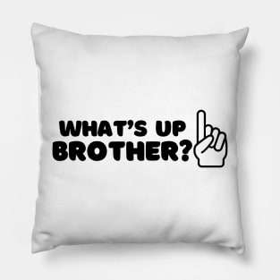 What’s Up Brother Pillow