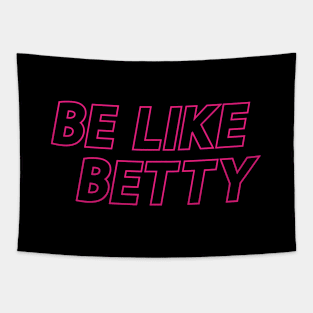 Be Like Betty Funny Saying Tapestry