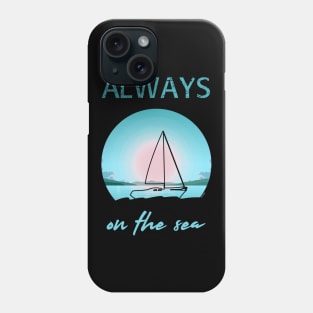 Always on the sea - Sailing boat - Flat design Phone Case