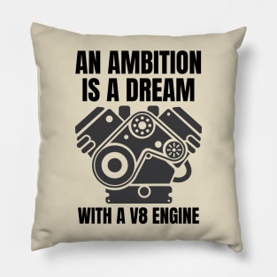 An ambition is a dream with a V8 engine (2) Pillow