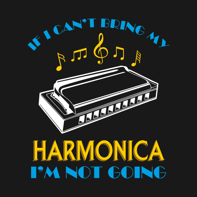 If i cant bring my Harmonica in not Going Player Funny Harmonica TShirt TeePublic