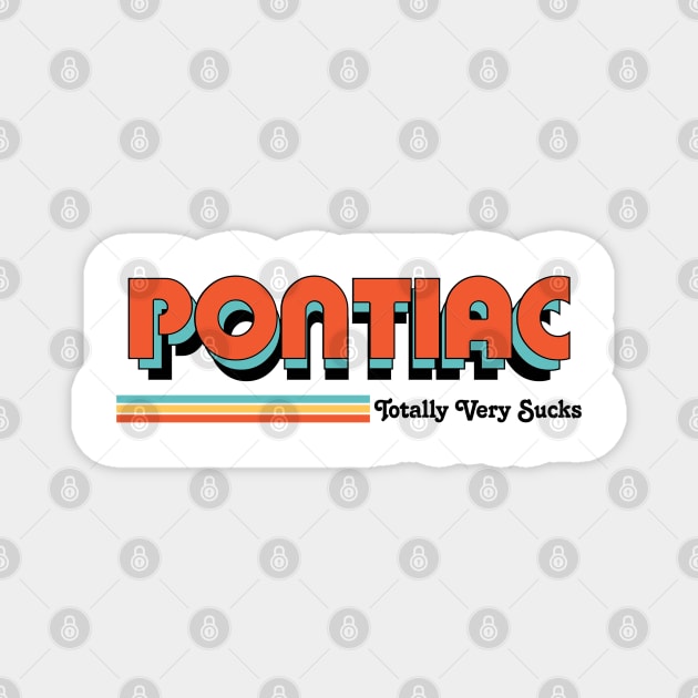 Pontiac - Totally Very Sucks Magnet by Vansa Design