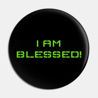 I am Blessed! Pin