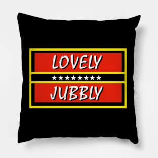 Luvely Jubbly Pillow