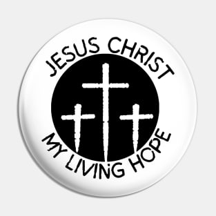 JESUS CHRIST MY LIVING HOPE Pin