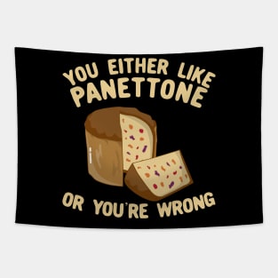 You Either Like Panettone Or You're Wrong Tapestry