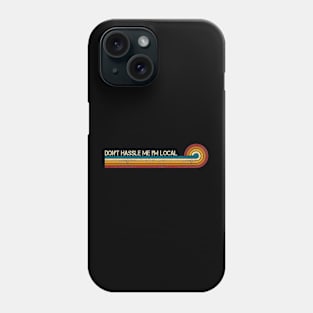 Retro Stripes Funny Saying Don't Hassle Me I'm Local Phone Case