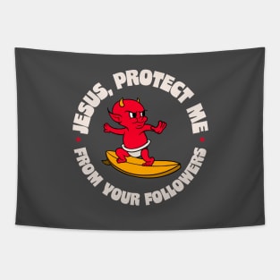 Jesus Protect Me From Your Followers - Funny Atheist / Atheism Tapestry