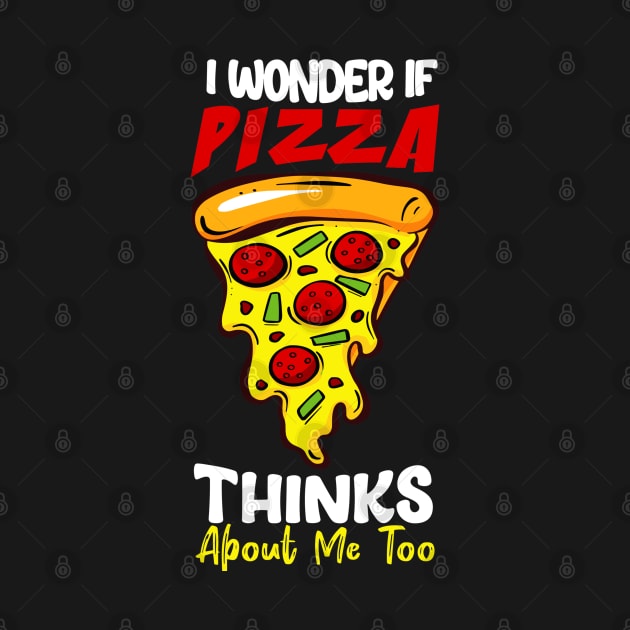 I Wonder If Pizza Thinks About Me Too Funn by rhazi mode plagget