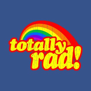 Totally RAD (1980's vintage distressed look) T-Shirt