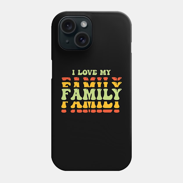 i love my family Phone Case by emofix