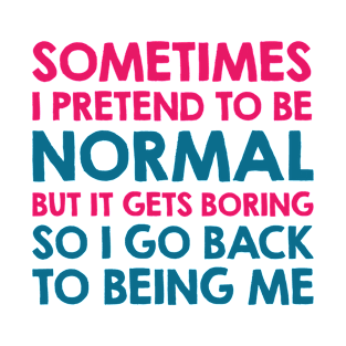 Pretend To Be Normal T-Shirt