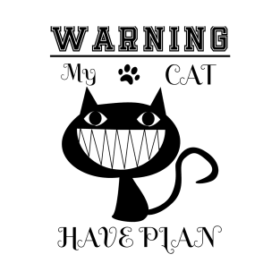 My cat have plan and i chek him. Another style T-Shirt