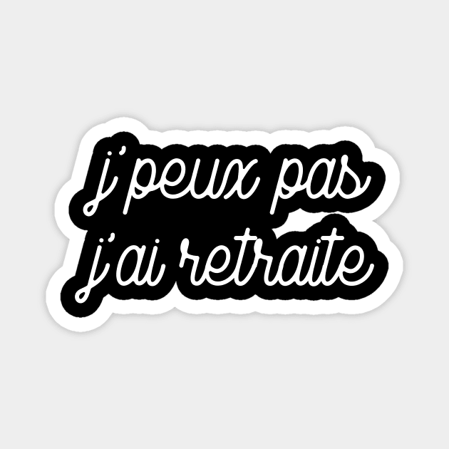 J'peux pas J'ai retraite Magnet by LemonBox