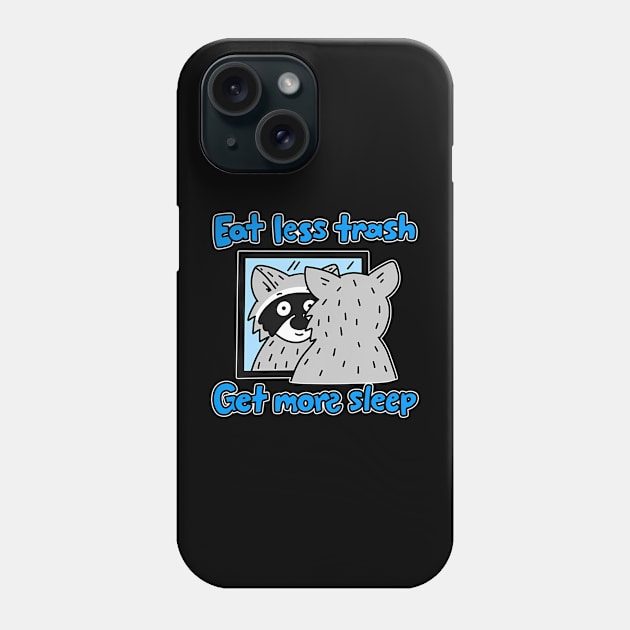 Eat Less Trash Get More Sleep Funny Apparel Phone Case by Stadrialtzriea