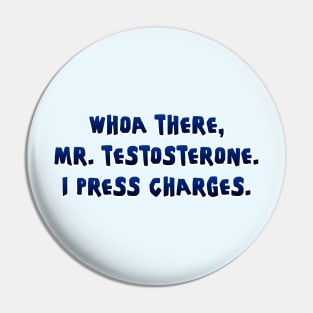 Whoa there, Mr. Testosterone Pin